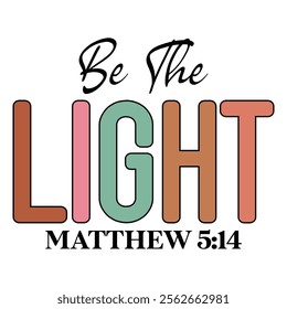 
Be The Light Matthew 5:14 T shirt Design Lover