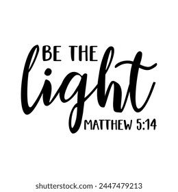 Be The Light Matthew 5:14 T-shirt Design