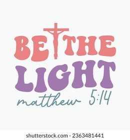 Be The Light Matthew retro typography