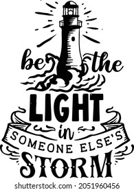 Be the light in someone else's storm