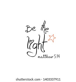 Be the light text, typography for print or use as poster, flyer or T shirt