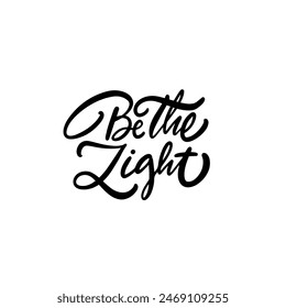 Be the Light typography for inspiration, artistry, elegance. Black and white design, decorative elements