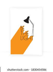 Be the light, vector. Motivational, inspirational, positive quotes, affirmation. Scandinavian minimalist poster design. Wall art, artwork. Wording design, lettering