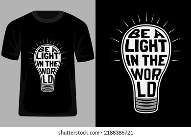 Be a Light in the World Quotes Typography T Shirt Design