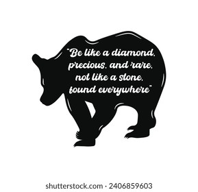 Be like a diamond. Inspirational quote with black color bear. Hand writing calligraphy phrase. Vector illustration isolated for print and poster.