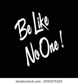 be like no one motivational typography t shirt design and vector illustration