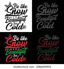 Be like snow beautiful but cold, best t-shirt design, winter lover t-shirt design, typography t-shirt design 