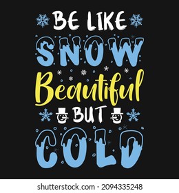 Ser como nieve hermosa pero fría - Invierno cita tipografía camiseta o vectorial gráfico