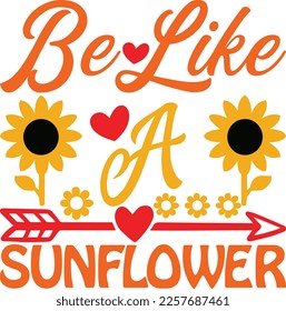 Be Like A Sunflower Svg Design Lover svg