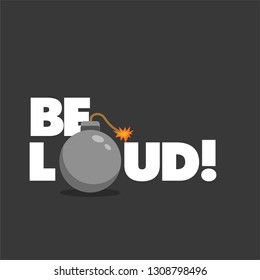 Be Loud Bomb Typography Concept