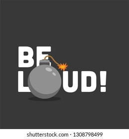 Be Loud Bomb Typography Concept