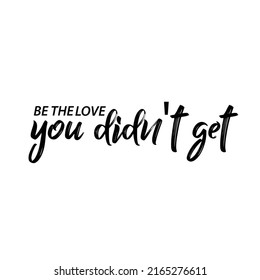 Be the love motivational quote, best for shirts, poster, gift, home decoration art or printing. Positive thought for success and self love