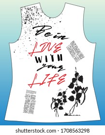 Be in Love with your life, slogan lovely graphic design and cute flowers graphic design print for tee and t shirt and fabric.