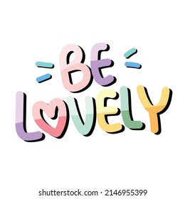 Be lovely text on white background.Colorful.Hand drawn.Free hand write.Message.Kawaii.Vector.Illustration.