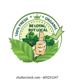Be loyal, buy local. 100 percent fresh and organic - grunge label / stamp / sticker with green leaves and trees, also for print. CMYK colors used
