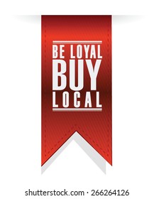 Be Loyal Buy Local Banner Sign Illustration Design Over A White Background