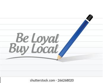 be loyal buy local message sign illustration design over a white background