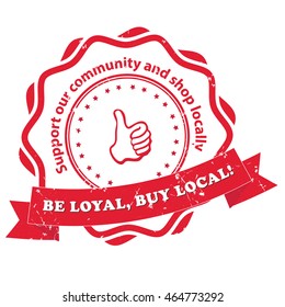 Be loyal, buy local. Support our community and shop locally - red grunge label, stamp. Print colors used