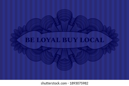 Be Loyal Buy Local Text Inside Linear Blue Badge. Bars Exquisite Background. Vector Illustration. 