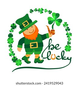 Be Lucky. Hand-drawn lettering. Festive composition with cute leprechaun, clover shamrock, and horseshoe isolated on white background. Spring holiday March 17 Saint Patrick Day. Vector illustration.