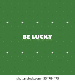 Be Lucky - Saint Patrick's Day Card or Background, Vector Design Template 