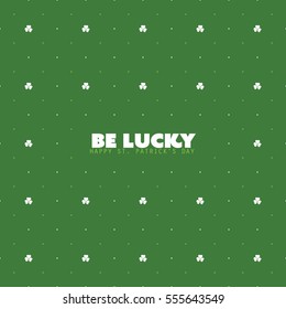 Be Lucky - Saint Patrick's Day Card or Background, Vector Design Template