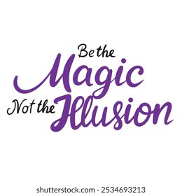 Sé la Magia, no la Ilusión. Arte vectorial dibujado a mano.