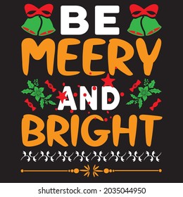 Be Marry And Bright - Christmas T-shirt Design, Vector Files