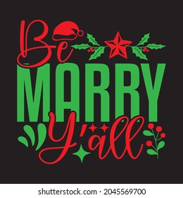 Be Marry Y’all - Christmas T-shirt Design, Vector Files. svg