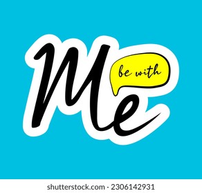 Be and me handwritten lettering  Cute valentine card t  shirt print template  Vector sticker quote illustration 
