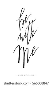Be with me - love calligraphy. Valentines day romantic greeting card. Handwritten modern brush lover lettering on white isolated. For love cards, banners, posters. Vector illustration stock vector.