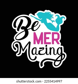 Be Mer mazing - Mermaid svg