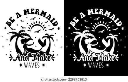 Be A Mermaid And Make Waves Svg File, Vector Printable Clipart, Summer Beach Quote Svg, Beach Quote Cricut, Beach Life Svg, Sea Life Svg