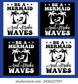 Be a Mermaid and Make Waves  t shirt design, 

 svg