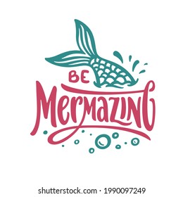 Be mermazing funny slogan typography. Hand drawn kids clothes colorful calligraphy print. Vector illustration.
