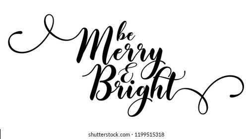 Be Merry and Bright - Calligraphy phrase for Christmas. Hand drawn lettering for Xmas greetings cards, invitations. Good for t-shirt, mug, scrap booking, gift, printing press. Holiday quotes.