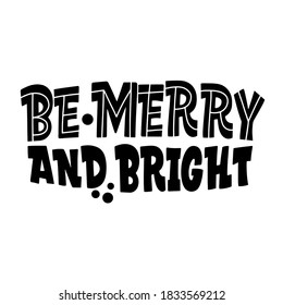 Be Merry and Bright. Great lettering for greeting cards, stickers, banners, prints and home interior decor. Xmas card. Merry Christmas and Happy new year 2021.