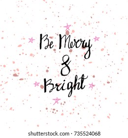 Be Merry and Bright Hand Drawn Lettering. Happy New Year or Christmas greeting card design. Vector