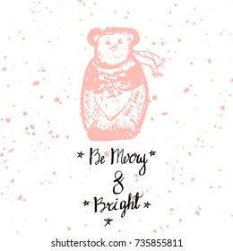 Be Merry and Bright Hand Drawn Lettering. Sketched teddy bear illustration. Happy New Year or Christmas greeting card design. Vector