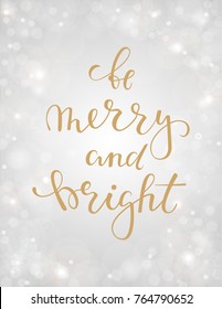 be merry and bright. Hand drawn creative calligraphy, brush pen lettering on silver background with bokeh. design holiday greeting cards and invitations of Merry Christmas and Happy New Year, banner