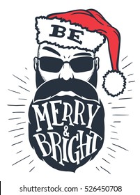 Be merry and bright. Hand lettering on a bearded man with a Santa hat on his head. Christmas typography with a drawing isolated on white background