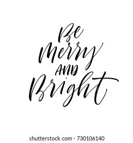 Be merry and bright phrase. Greeting card. Holiday lettering. Ink illustration. Modern brush calligraphy. Isolated on white background.