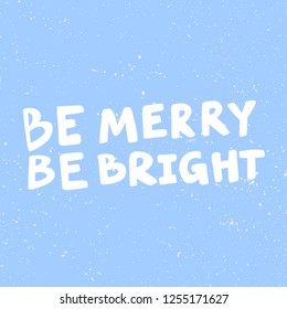 Be Merry Be Bright. Sticker for social media content. Vector hand drawn illustration design. Bubble pop art comic style poster, t shirt print, post card, video blog cover