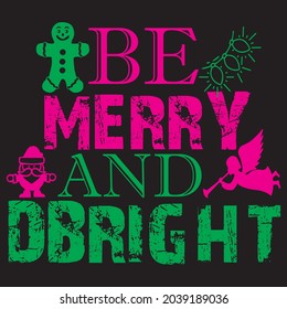 Be Merry And Bright, T-shirt Design And Vector File