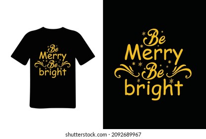 BE MERRY BE BRIGHT T-SHIRT DESIGN