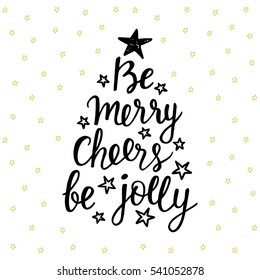 Be Merry, Cheers, be Jolly. Holidays hand written lettering quote. Christmas tree shape. Congratulation card design, banner, poster. Modern calligraphy. Vector illustration