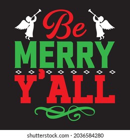 Be Merry Y’all - Christmas T-shirt Design, Vector Files