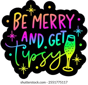 be merry and get tipsy merry christmas colorful bright rainbow graphic design