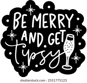 be merry and get tipsy merry christmas black vector graphic design and cut file