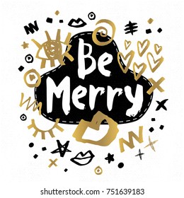 Be Merry Happy New Year sketch style Christmas quote lettering Typography greeting card Gold black white doodles trendy elements. Hand drawn vector illustration.